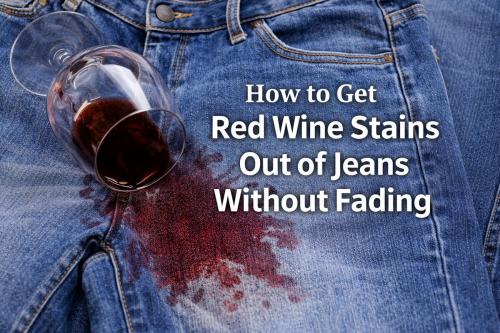 How to get red wine stains out of jeans without fading